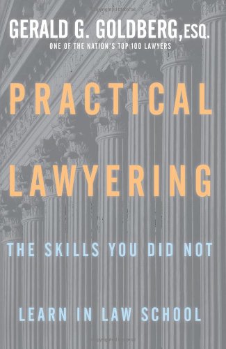 Practical Lawyering: The Skills You Did Not Learn in Law School,Used