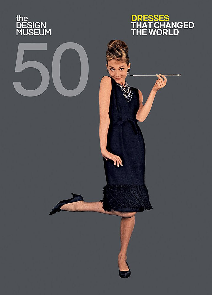 Fifty Dresses That Changed The World (Design Museum Fifty)