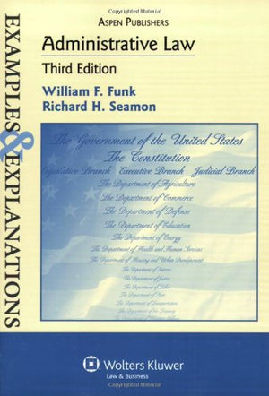 Examples & Explanations: Administrative Law, 3Rd Edition,Used
