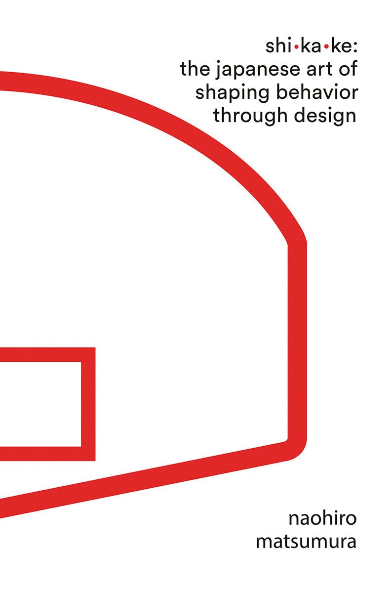 Shikake: The Japanese Art of Shaping Behavior Through Design,Used