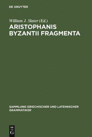 Aristophanis Byzantii Fragmenta: Post A. Nauck Collegit, Testimoniis Ornavit, Brevi Commentario Instruxit (Sammlung Griechischer,New