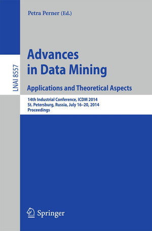 Advances in Data Mining: Applications and Theoretical Aspects: 14th Industrial Conference, ICDM 2014, St. Petersburg, Russia, Ju,Used