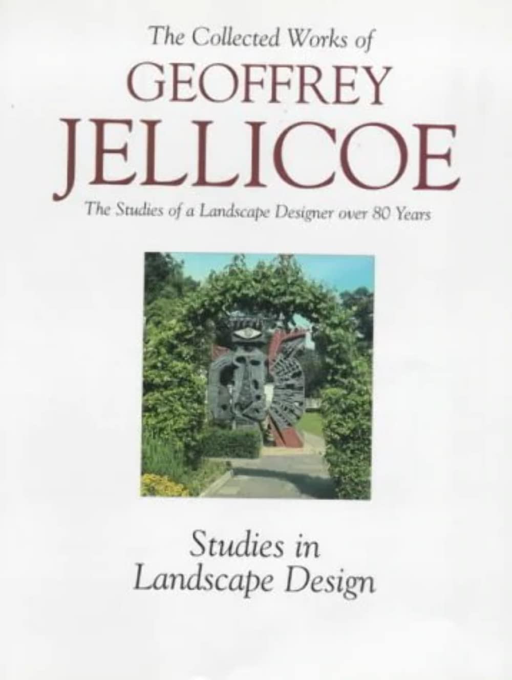 The Collected Works Of Geoffrey Jellicoe: Studies Of A Landscape Designer Over 80 Years  Vol Ii