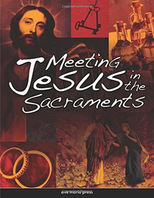 Meeting Jesus in the Sacraments,New