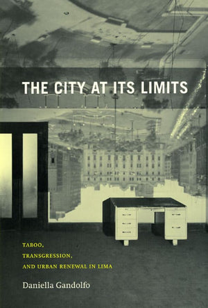 The City At Its Limits: Taboo, Transgression, And Urban Renewal In Lima