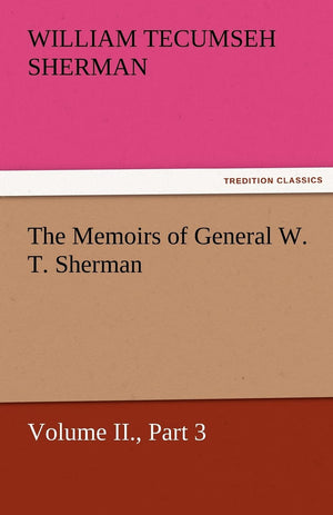 The Memoirs of General W. T. Sherman, Volume II., Part 3,Used