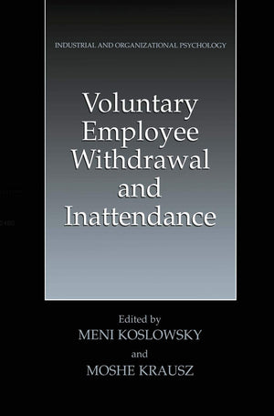 Voluntary Employee Withdrawal and Inattendance: A Current Perspective (Industrial and Organizational Psychology: Theory, Researc,New