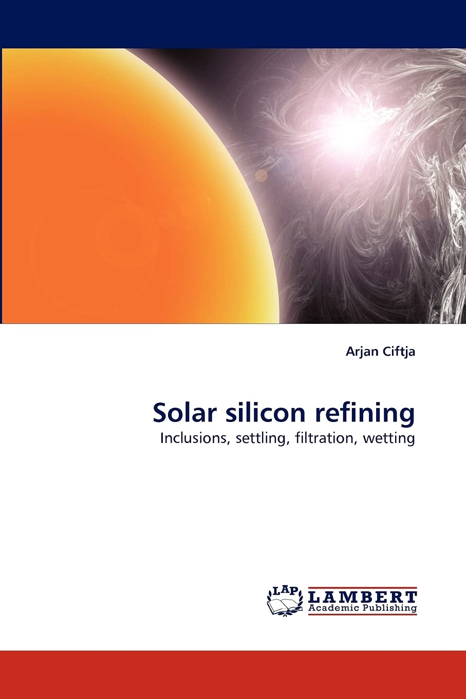 Solar silicon refining: Inclusions, settling, filtration, wetting,Used