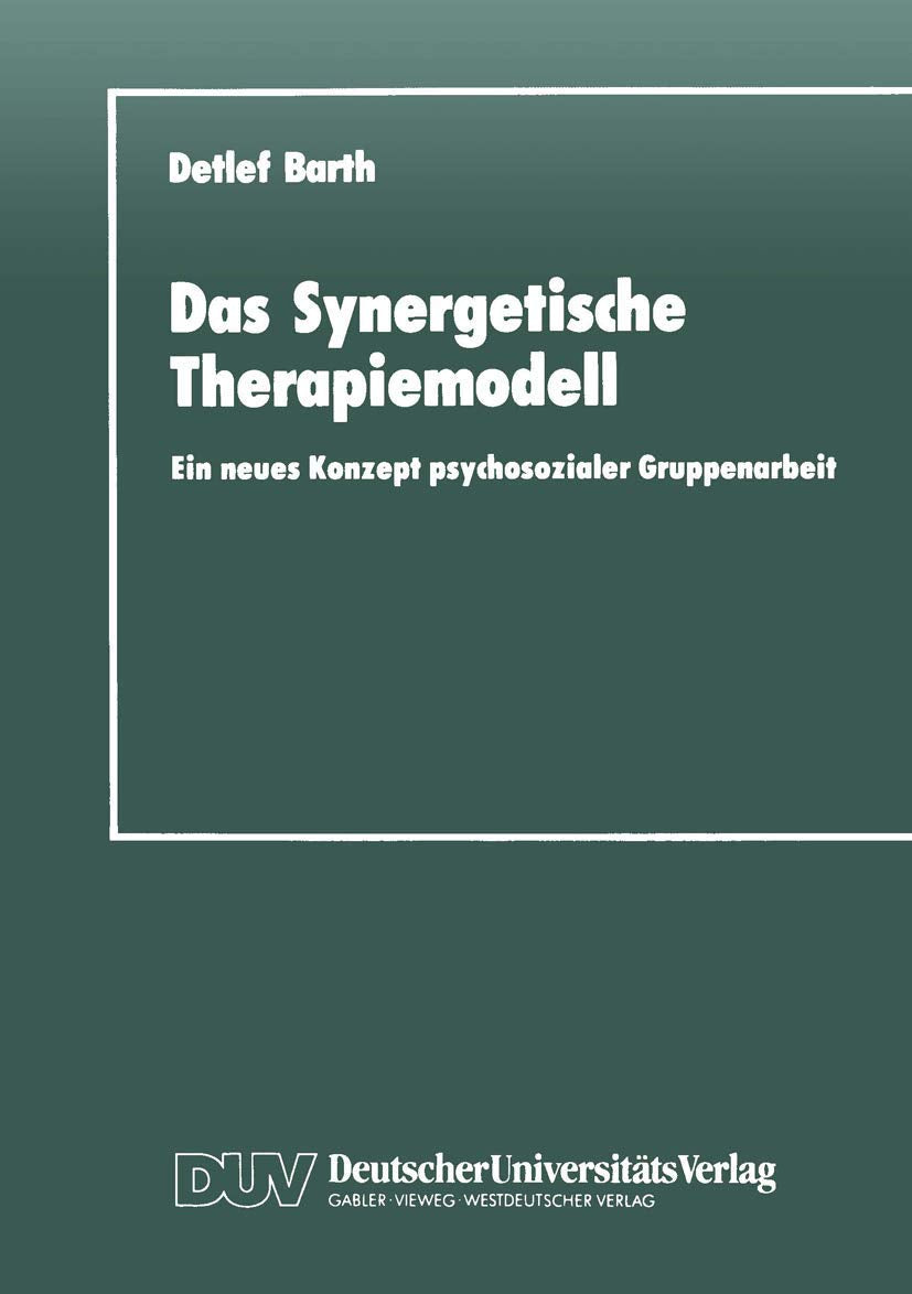 Das Synergetische Therapiemodell: Ein neues Konzept psychosozialer Gruppenarbeit (German Edition),Used