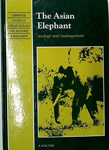 The Asian Elephant: Ecology and Management (Cambridge Studies in Applied Ecology and Resource Management),Used