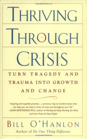 Thriving Through Crisis: Turn Tragedy and Trauma into Growth and Change,Used