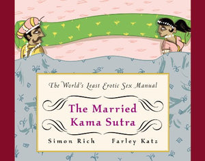The Married Kama Sutra: The World'S Least Erotic Sex Manual
