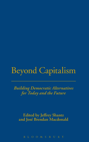 Beyond Capitalism: Building Democratic Alternatives For Today And The Future,Used