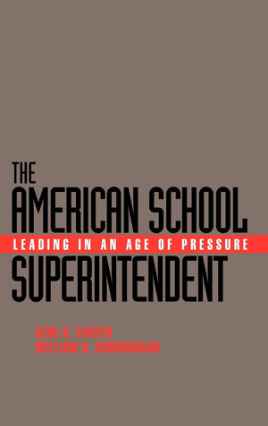 The American School Superintendent: Leading in an Age of Pressure,Used