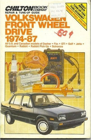 Chilton's Repair & TuneUp Guide: Volkswagen Front Wheel Drive 197487 : All U.S. and Canadian Models of Dasher,Fox,Gti,Jetta,Qu,Used