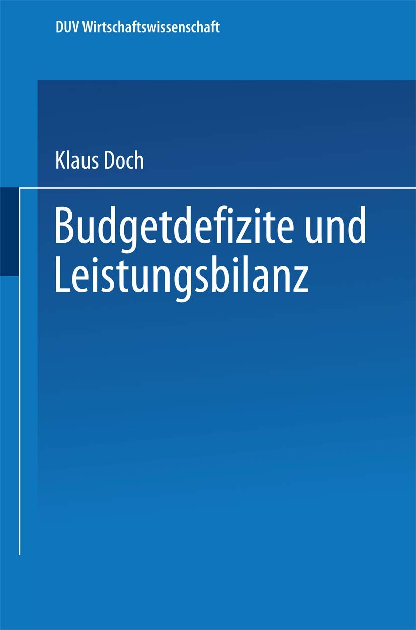 Budgetdefizite und Leistungsbilanz: Eine theoretische Analyse (DUV Wirtschaftswissenschaft) (German Edition),Used