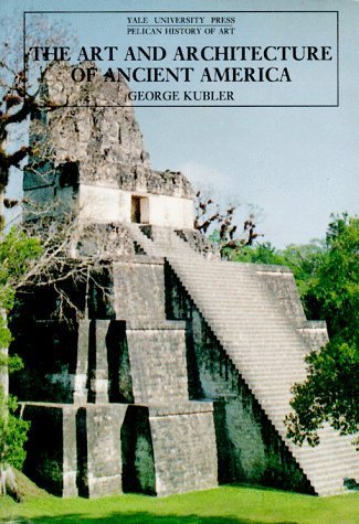 The Art and Architecture of Ancient America, Third Edition: The Mexican, Maya and Andean Peoples (The Yale University Press Peli,Used
