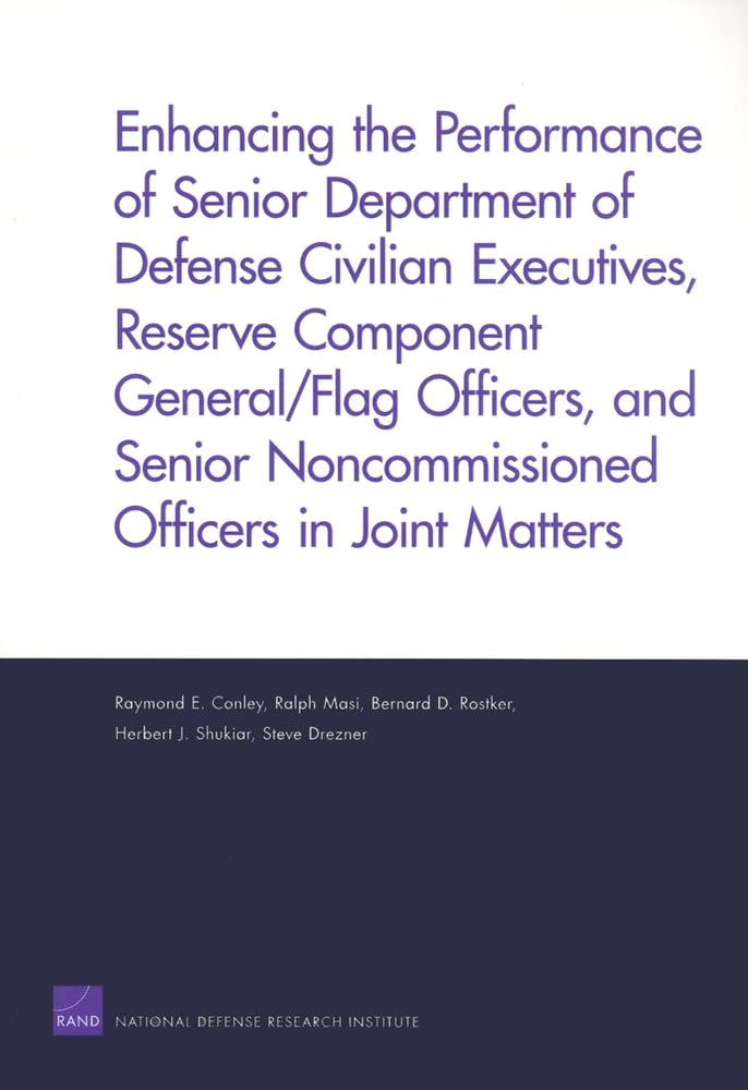 Enhancing The Performance Of Senior Department Of Defense Civilian Executives, Reserve Component General/Flag Officers, And Seni,New