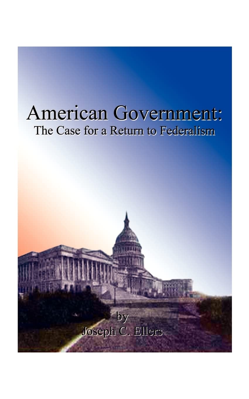 American Government: The Case for a Return to Federalism,Used