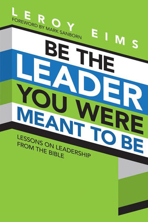 Be the Leader You Were Meant to Be: Lessons On Leadership from the Bible,Used