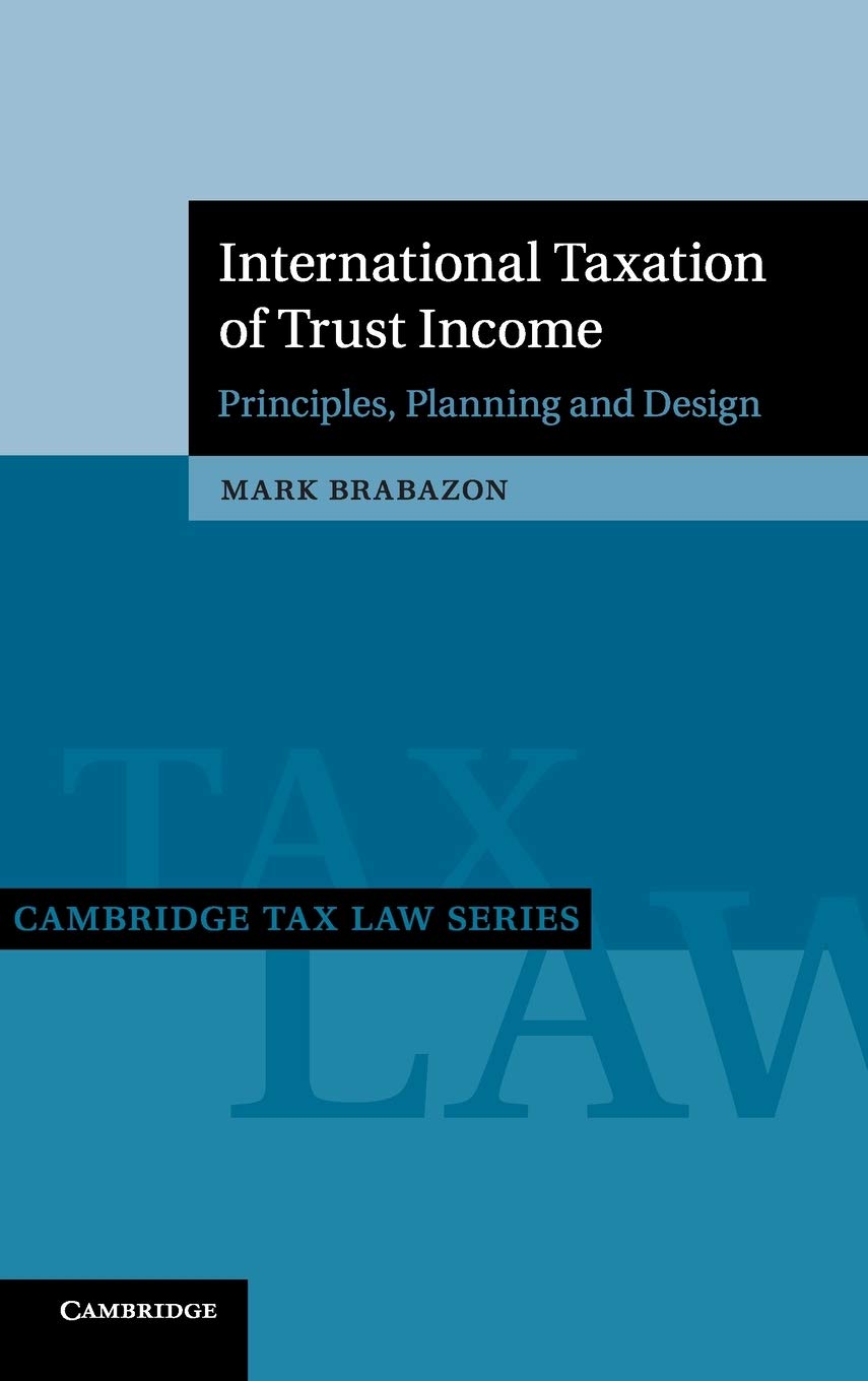 International Taxation of Trust Income: Principles, Planning and Design (Cambridge Tax Law Series),Used