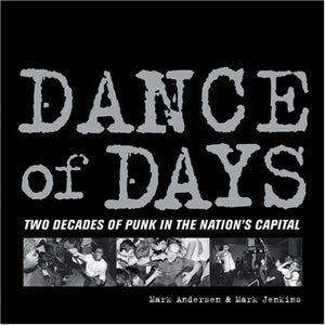 Dance of Days: Two Decades of Punk in the Nation's Capital,Used