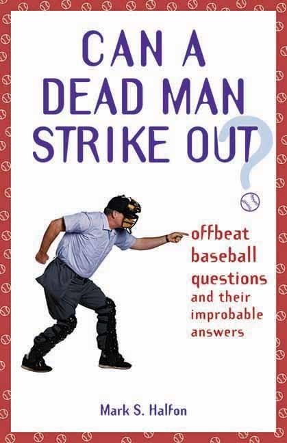 Can a Dead Man Strike Out?: Offbeat Baseball Questions and Their Improbable Answers,Used
