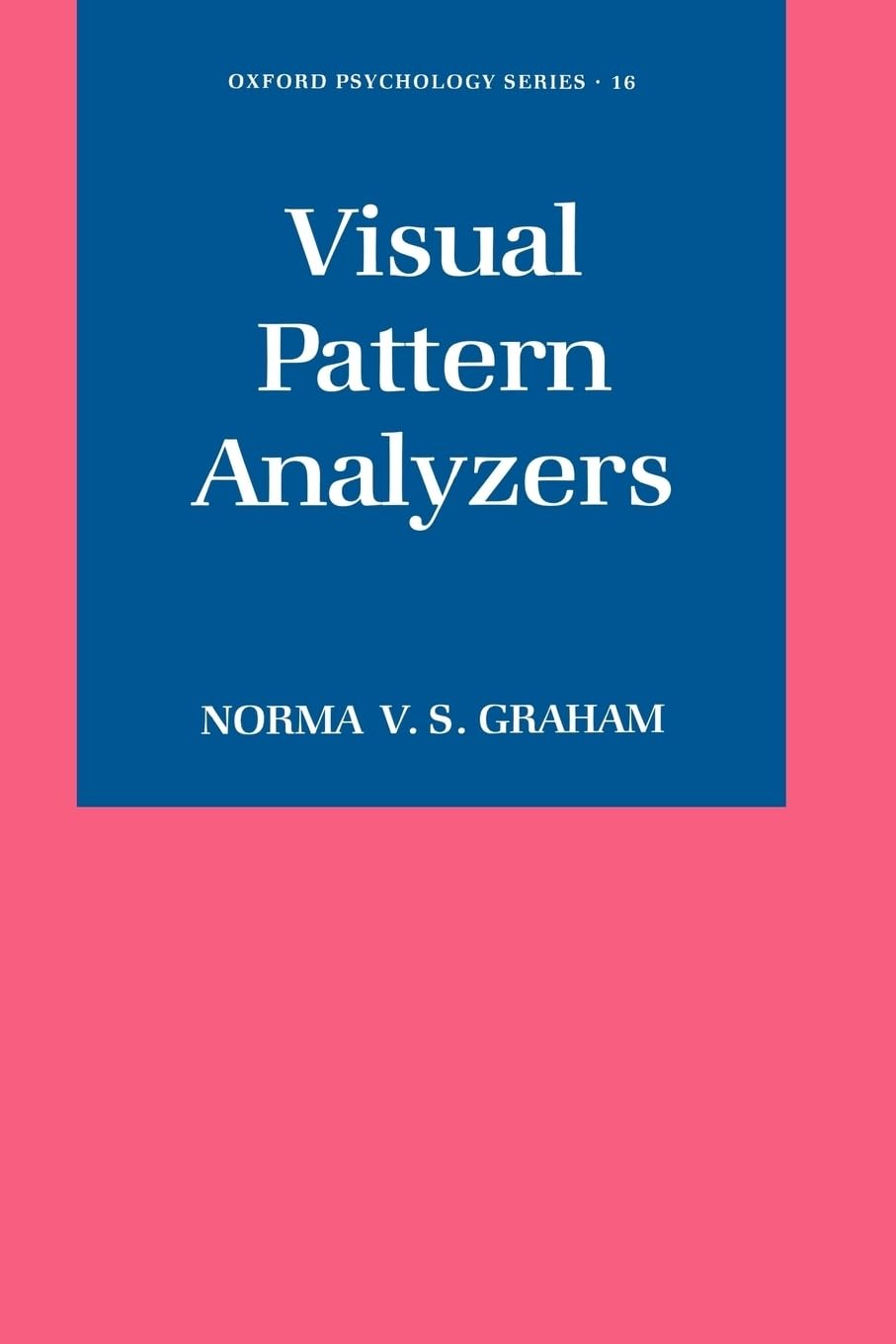 Visual Pattern Analyzers (Oxford Psychology Series),New