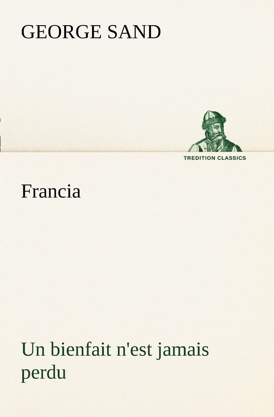 Francia; Un bienfait n'est jamais perdu (French Edition),Used