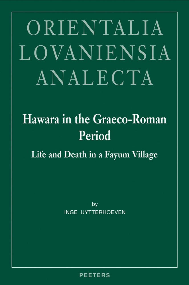 Hawara in the GraceoRoman Period: Life and Death in a Fayum Village (Orientalia Lovaniensia Analecta),Used