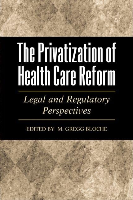 The Privatization Of Health Care Reform: Legal And Regulatory Perspectives,Used