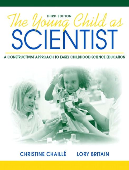 The Young Child as Scientist: A Constructivist Approach to Early Childhood Science Education (3rd Edition),New