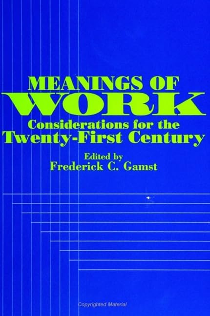 Meanings of Work: Considerations for the TwentyFirst Century (Suny the Anthropology of Work),Used