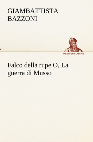 Falco della rupe O, La guerra di Musso (Italian Edition),Used