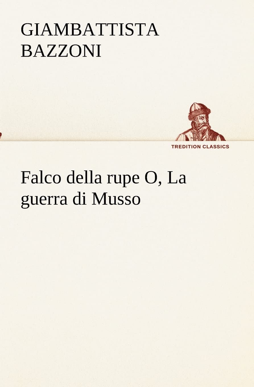 Falco della rupe O, La guerra di Musso (Italian Edition),Used