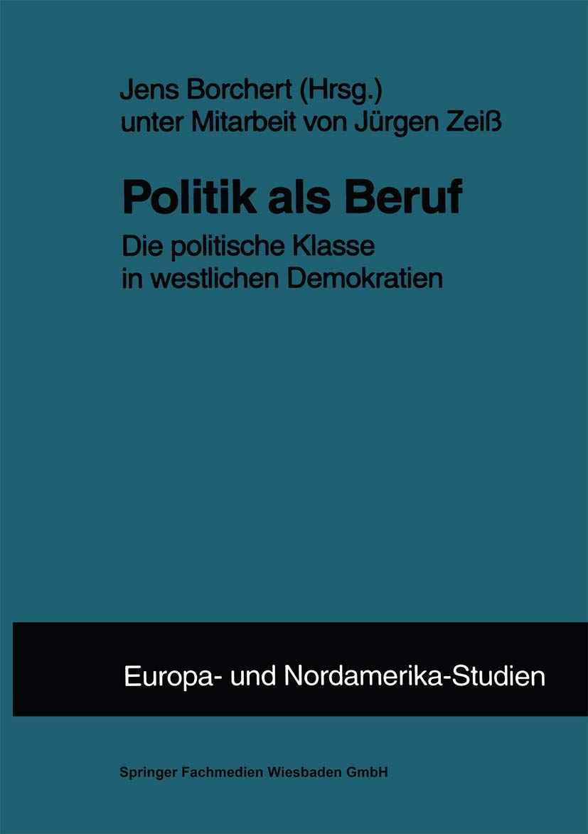 Politik als Beruf: Die politische Klasse in westlichen Demokratien (ZENS  Europa und Nordamerika Studien, 5) (German Edition),Used