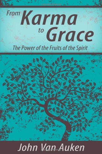 From Karma To Grace: The Power Of The Fruit Of The Spirit,Used