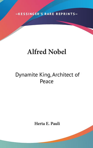 Alfred Nobel: Dynamite King, Architect Of Peace,Used