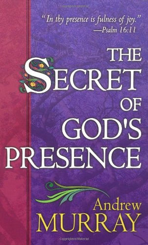 The Secret Of God'S Presence (Formerly God'S Gift Perfection,New