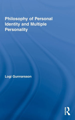 Philosophy Of Personal Identity And Multiple Personality (Routledge Studies In Contemporary Philosophy)