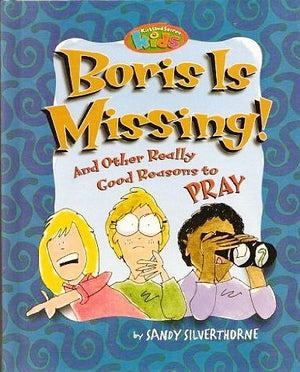 Boris Is Missing: And Other Really Good Reasons to Pray (Kirkland Street Kids),Used