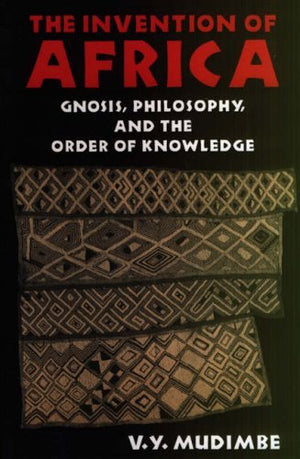 The Invention of Africa: Gnosis, Philosophy and the Order of Knowledge,Used
