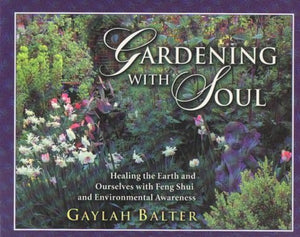 Gardening With Soul: Healing the Earth and Ourselves With Feng Shui and Environmental Awareness,Used