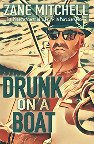 Drunk on a Boat: The Misadventures of a Drunk in Paradise,Used