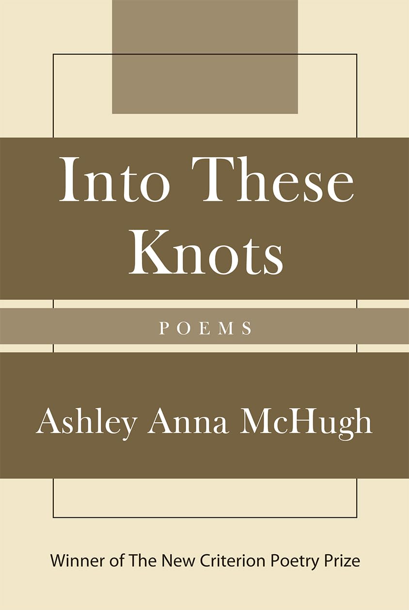 Into These Knots: Winner of the New Criterion Poetry Prize,Used