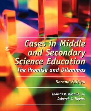 Cases in Middle and Secondary Science Education: The Promise and Dilemmas (2nd Edition),Used