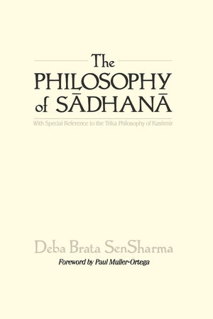 The Philosophy Of Sadhana: With Special Reference To The Trika Philosophy Of Kashmir (Suny Series In Tantric Studies),New