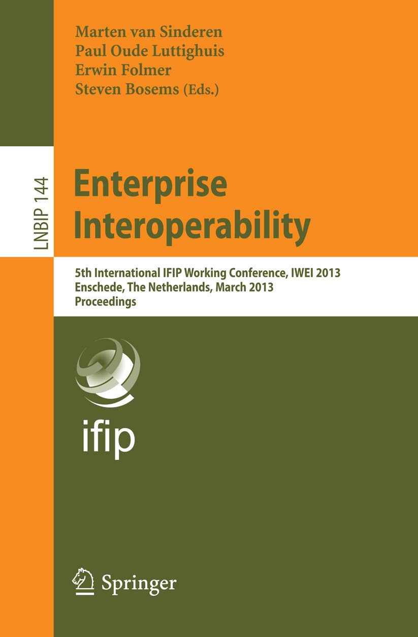 Enterprise Interoperability: 5Th International Ifip Working Conference, Iwei 2013, Enschede, The Netherlands, March 2728, 2013,,Used