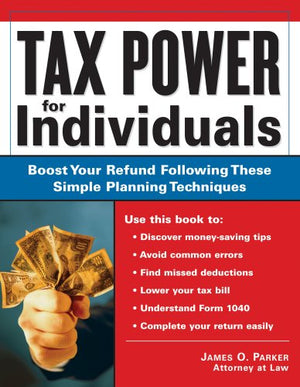 Tax Power for Individuals: Boost Your Refund by Following These Simple Planning Techniques