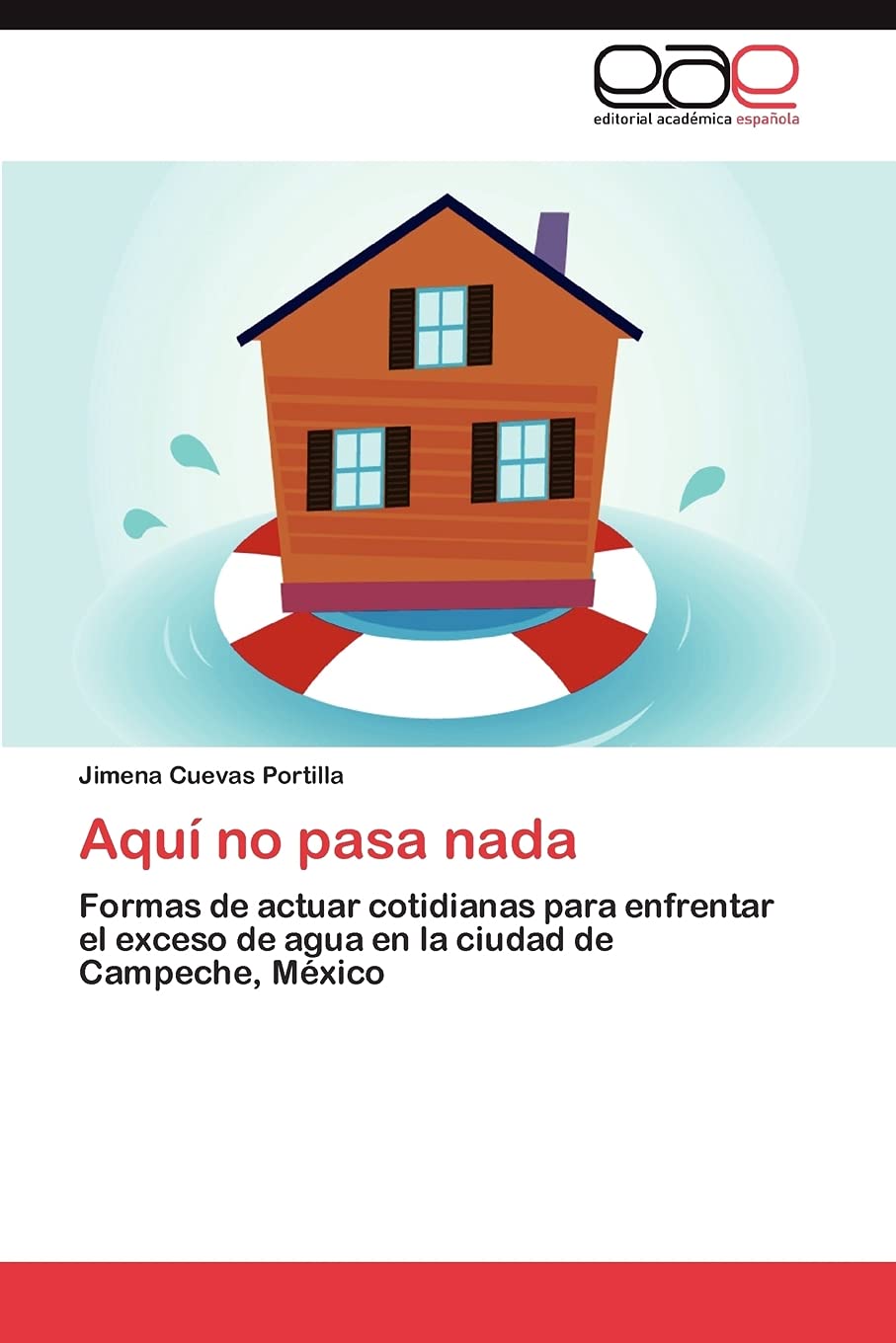 Aqu no pasa nada: Formas de actuar cotidianas para enfrentar el exceso de agua en la ciudad de Campeche, Mxico (Spanish Edit,Used